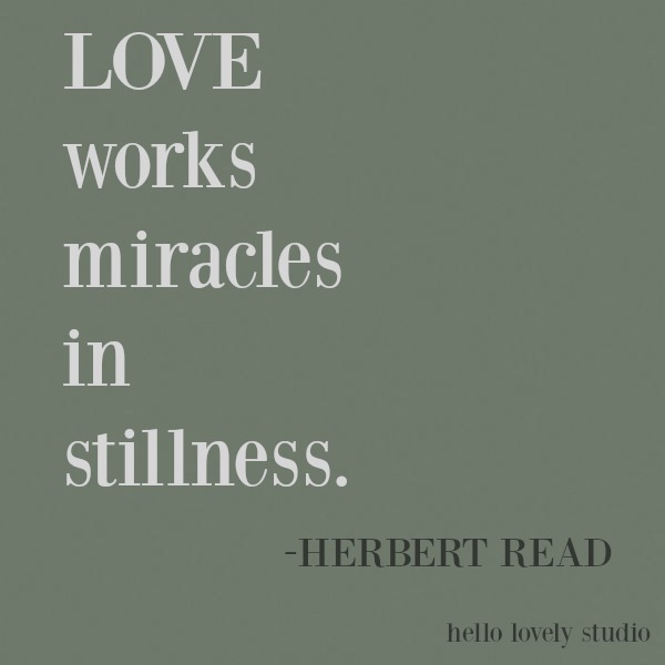 Inspiring quote of encouragement on Hello Lovely Studio about stillness from Herbert Read. #stillness #miracles #inspirational #quote #kindness #encouragement #personalgrowth #motivational