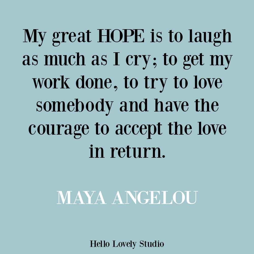 Maya Angelou hope quote on Hello Lovely. #hopequotes #mayaangelou
