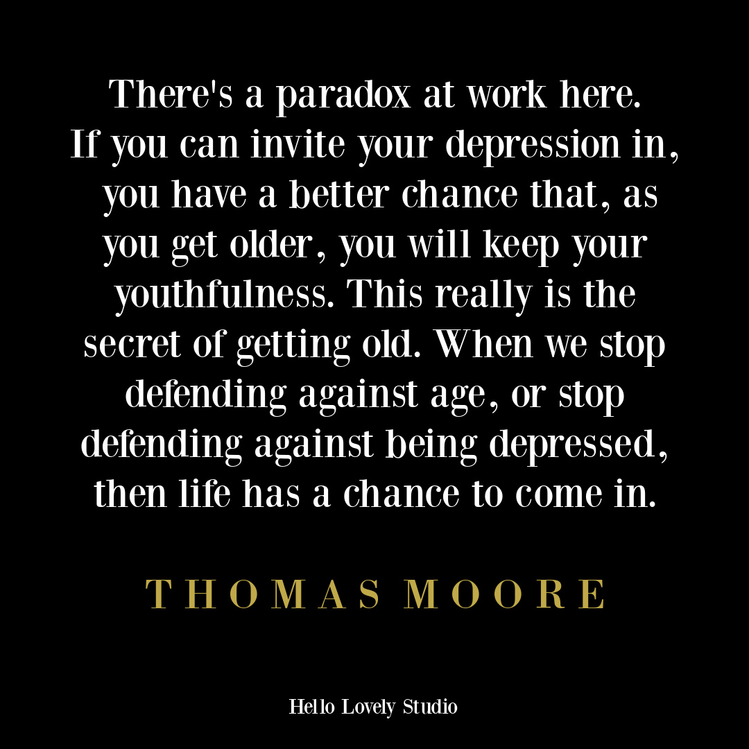 Depression quote by Thomas Moore on Hello Lovely Studio. #agingquotes #depressionquotes