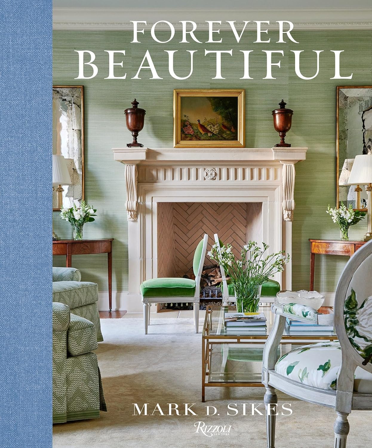 FOREVER BEAUTIFUL by Mark D. Sikes (Rizzoli, 2024) book cover.