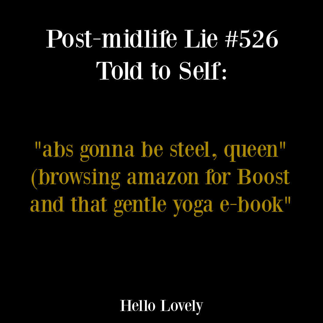 Funny post-midlife humor quote from Michele of Hello Lovely Studio. #postmidlifehumor #aginghumor #menopausehumor