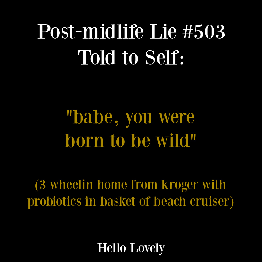 Funny post-midlife humor quote from Michele of Hello Lovely Studio. #postmidlifehumor #aginghumor #menopausehumor