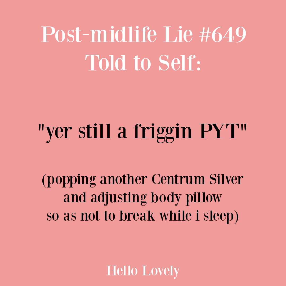 Funny post-midlife humor quote from Michele of Hello Lovely Studio. #postmidlifehumor #aginghumor #menopausehumor