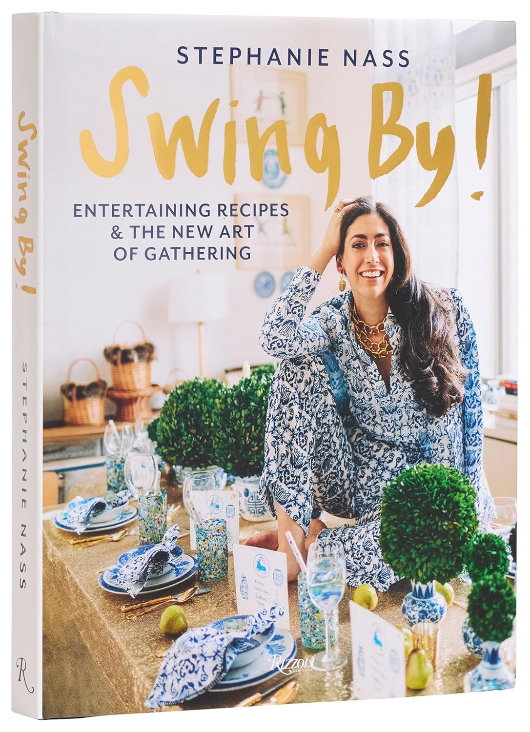 Swing By! by Stephanie Nass (Rizzoli, 2024). Entertaining Recipes & the New Art of Gathering. Book cover.